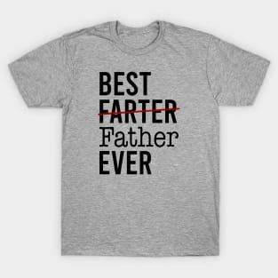 Best Farter Ever I Mean Father T-Shirt